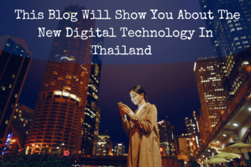 This Blog Will Show You About The New Digital Technology in Thailand